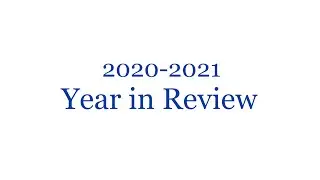 2020 - 2021 Year in Review