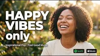 Happy Vibes Only Lyric - a bright, joyful journey filled warmth, positive energy, emotional lightnes