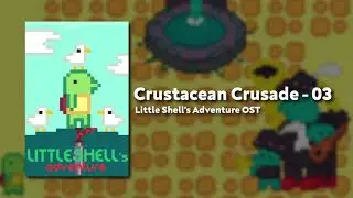 Crustacean Crusade - Little Shell's Adventure OST #03