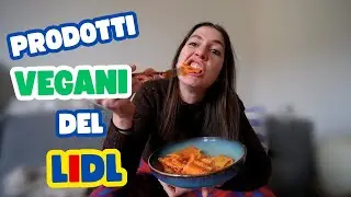 Provo i prodotti VEGANI del LIDL!