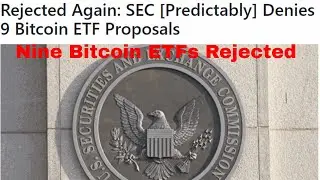 The SEC has issued rejections to Nine bitcoin exchange traded fund ETFs  Bitcoin ETF rejected