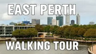 East Perth Walking Tour 2025 | Claisebrook Cove, Swan River, and Canals