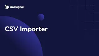 CSV  Importer Tutorial: Add Data Tags, Create Segments, and More