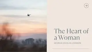The Heart of a Woman -Poem | Georgia Douglas Johnson | Class 6 English