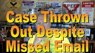 Case Thrown Out Despite Missed Email
