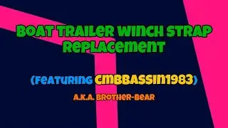 Boat Trailer Winch Strap Replacement - *Featuring CmbBassin1983*