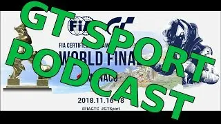 GT Sport Bros Podcast -  Episode 2 - FIA World Finals & GTS Wishlist
