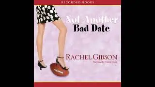 Not Another Bad Date by Rachel Gibson | Full Audiobook