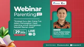 Webinar Strategi Guru dan Orang Tua Menerapkan Deep Learning untuk Menciptakan Sekolah Ramah Anak
