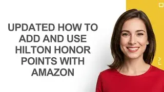 Updated How To Add And Use Hilton Honor Points With Amazon - AshleyHowTo