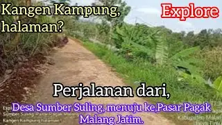 Explore| Desa Sumber Suling, Pasar Pagak Malang| Kangen Kampung halaman?
