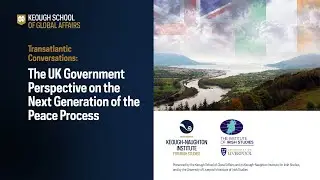 Transatlantic Conversations: The UK Government Perspective on the Irish Peace Process