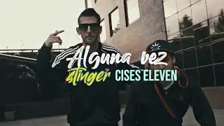 CISES ELEVEN ft STINGROOVY - ALGUNA VEZ (OFFICIAL VIDEO)