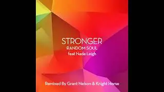 Random Soul, Nada Leigh - Stronger (Grant Nelson Extended Mix)