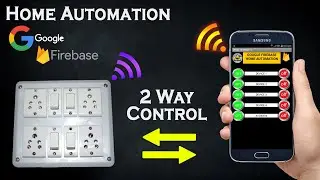 Google Firebase 2 Way Home Automation | Switch and Smartphone Control