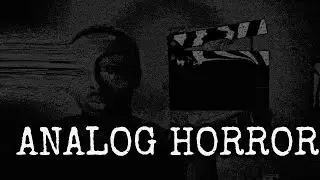How i  Became a Analog Horror Producer