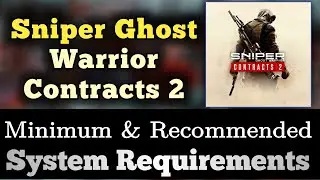 Sniper Ghost Warrior Contracts 2 System Requirements | Sniper Ghost Warrior Contracts 2 Requirement