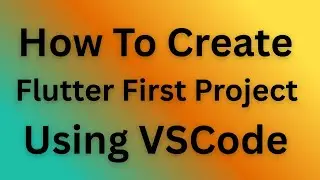 How to create first flutter project using visual studio code