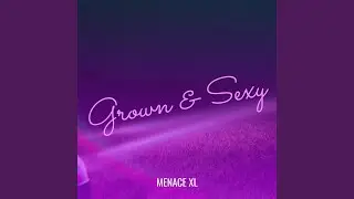 Grown & Sexy