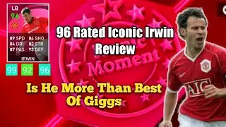 96 Rated Iconic Moment Irwin Review in Pes 2021 | Is He good More than Giggs in efootball Pes 2021