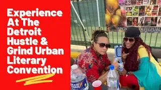 Experience At The Detroit Hustle & Grind Urban Literary Convention