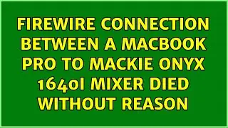 FireWire connection between a MacBook Pro to Mackie Onyx 1640i mixer died without reason