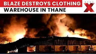 Thane Fire Tragedy: Blaze Destroys Clothing Warehouse | No Casualties Reported | NewsX