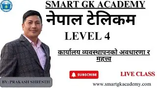 नेपाल टेलिकम || Level-4 ||कार्यालय व्यवस्थापनको अवधारणा र महत्त्व| live Class ||By: Prakash Shresth