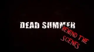 Dead Summer Zombie Short film Behind the Scenes