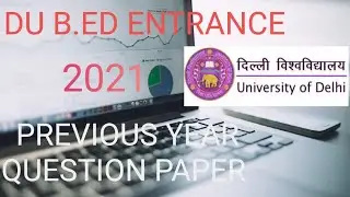 DU B.Ed ENTRANCE EXAM 2021 PREVIOUS YEAR QUESTION PAPER