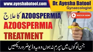 Azoospermia Causes & Treatment | Zero Sperm Treatment | Male Infertility Issue No Sperm