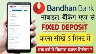Bandhan Bank Online Fixed Deposit In mBandhan App | Bandhan Bank Fd Rates | Bandhan Bank Online Fd