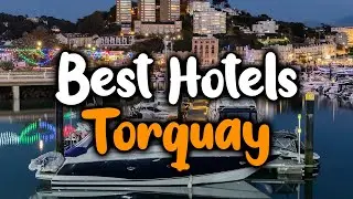 Best Hotels in Torquay - For Families, Couples, Work Trips, Luxury & Budget