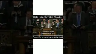 Holy, Holy, Holy! God Almighty!- Great Christian Hymn of the Faith