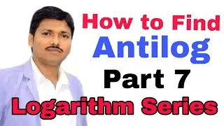 Learn to find Antilog of any Number | Part 7 Logarithms Ex 3 | JEE Mains IIT | Maths | Dinesh Sir