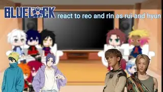 Blue lock react to reo and rin as rui and hyun || bl X xlov ||