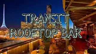 TRANSIT ROOFTOP BAR || BEST ROOFTOP PLACE IN MELBOURNE ||