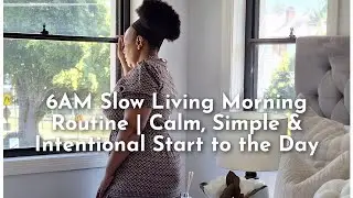  6 AM Slow Living Morning Routine | Calm, Simple & Intentional Start to the Day