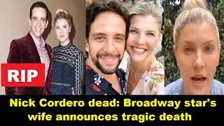 Nick Cordero, Broadway actor, dies at 41 after battle with Covid-19_
