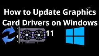 How to Update Graphics Card Drivers on Windows 11 Full Guide