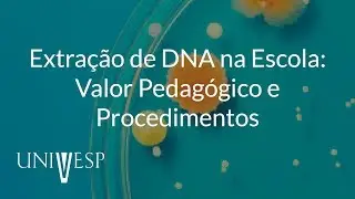 Práticas para o Ensino de Biologia III - Aula 04 - Extração de DNA na escola