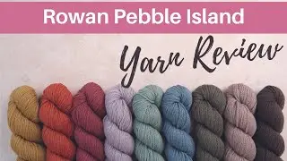 Rowan Pebble Island Yarn Review