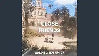 Close Friends (feat. 1Jefejunior)
