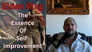 Why Elden Ring And Soulslike Games Are Self-Improvement