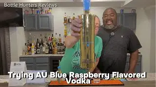 Trying AU Blue Raspberry Flavored Vodka #bottlehuntersreviews