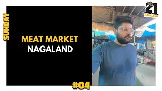#04 Nagaland Meat Market mai ye sab bhi milta hai 😲