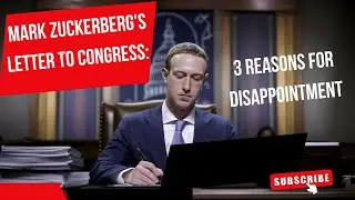 MARK ZUCKERBERG'S LETTER TO CONGRESS: 3 REASONS FOR DISAPPOINTMENT