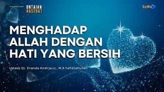 MENGHADAP ALLAH DENGAN HATI YANG BERSIH | Ustadz Dr. Firanda Andirja, Lc., M.A
