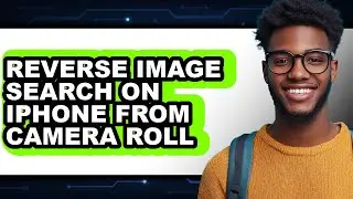 How to Reverse Image Search on Iphone from Camera Roll - Easy Guide