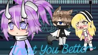 Treat You Better || GLMV || Gacha Life